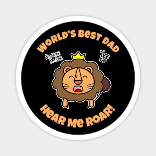 🦁 Cute Male Lion, Crown, Hear Me Roar, World's Best Dad Magnet